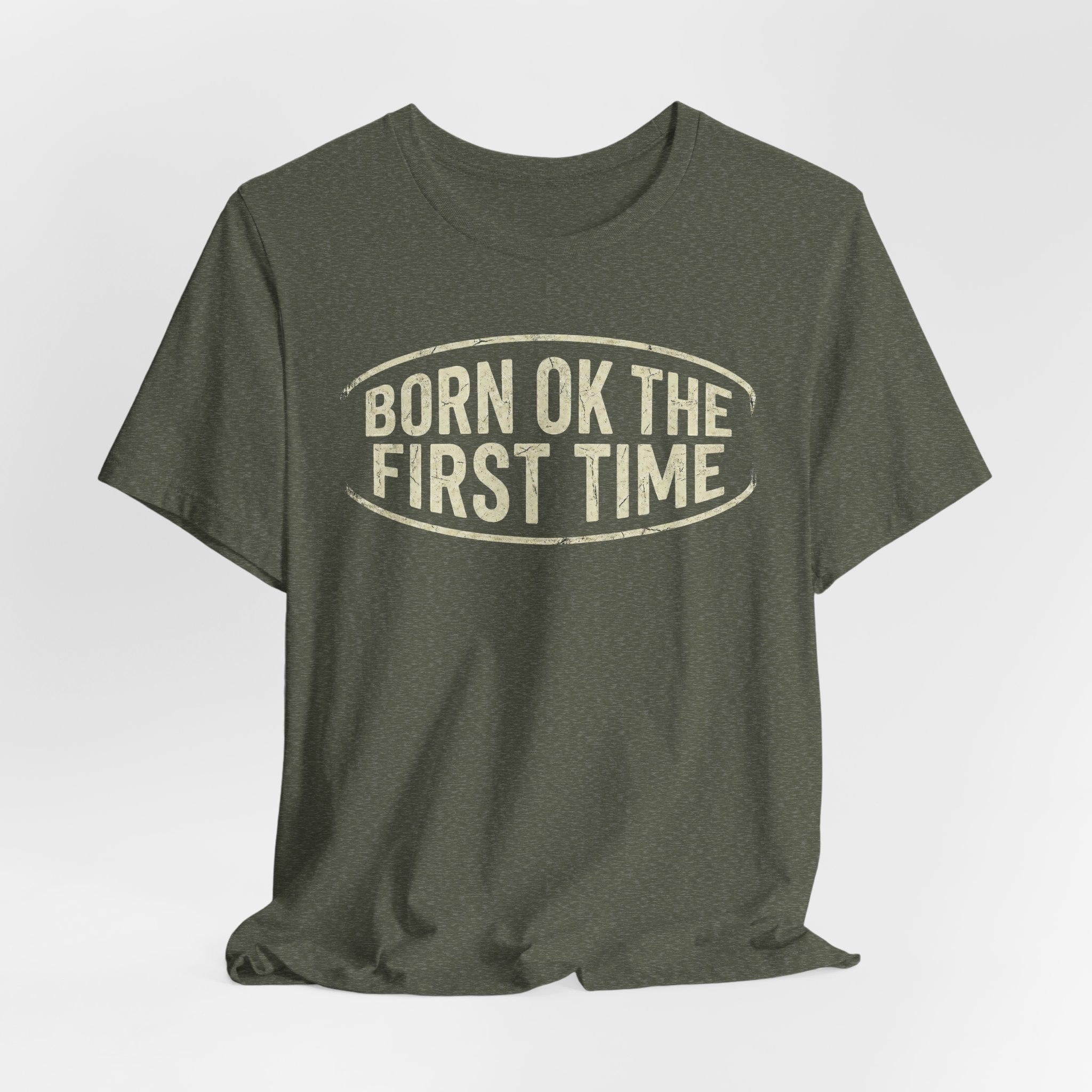 Born OK the First Time T-Shirt | Affirmation Quote Tee - Image 12