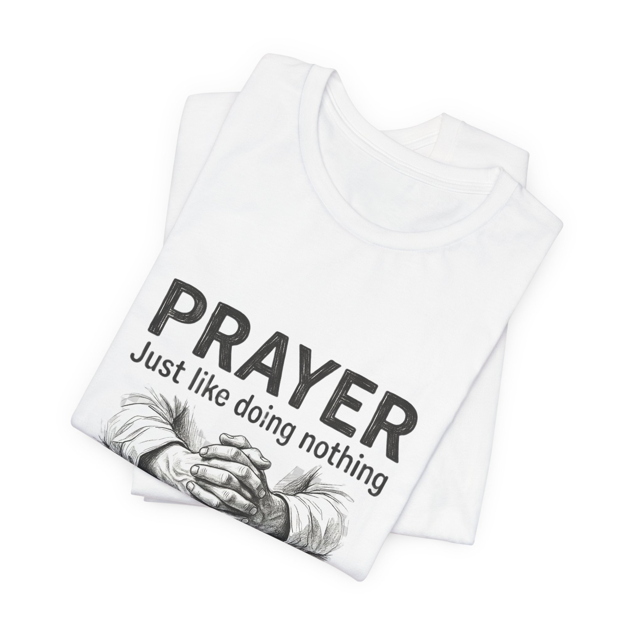 Prayer Is Just Like Doing Nothing But With Extra Steps T-Shirt | Religious Humor - Image 3