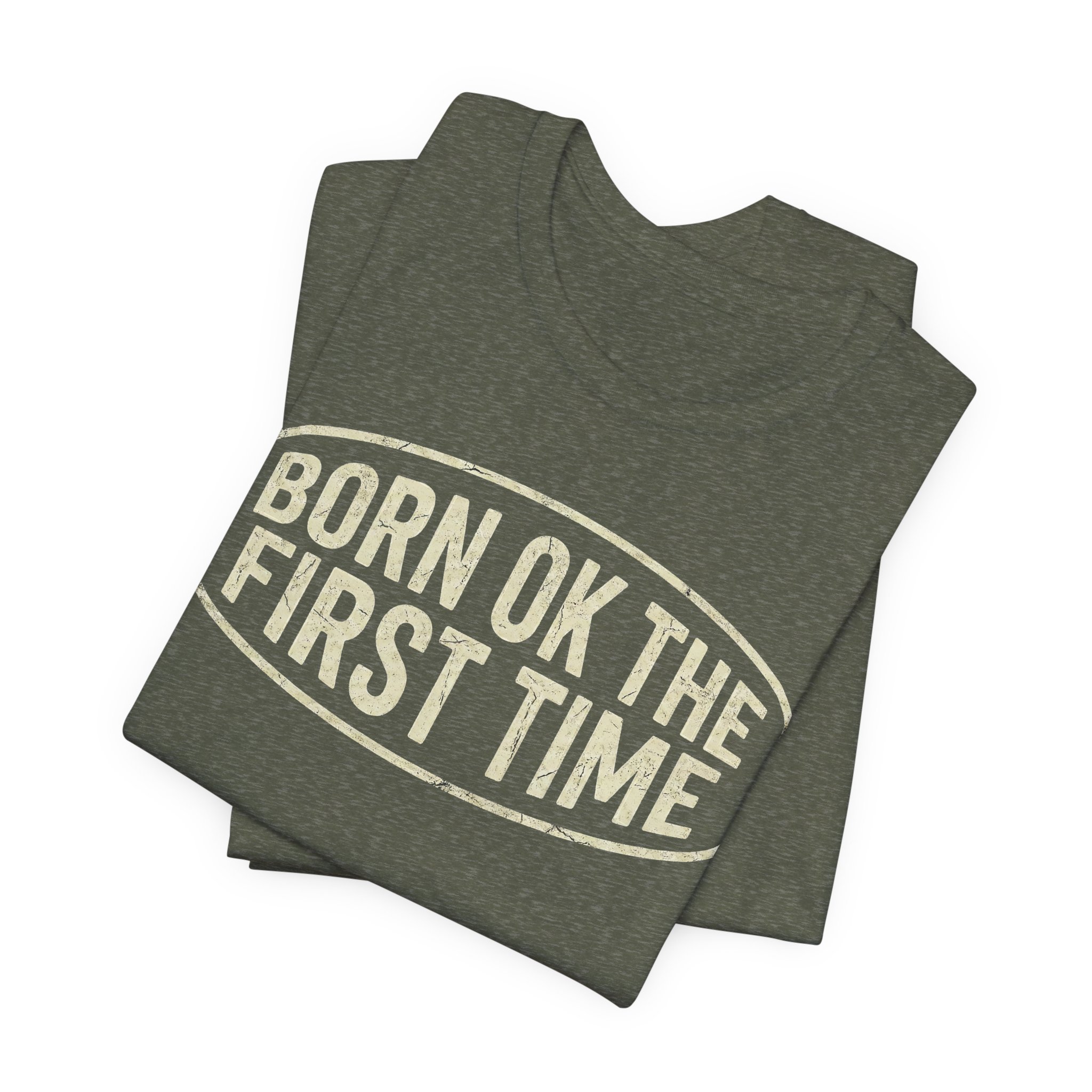 Born OK the First Time T-Shirt | Affirmation Quote Tee - Image 11