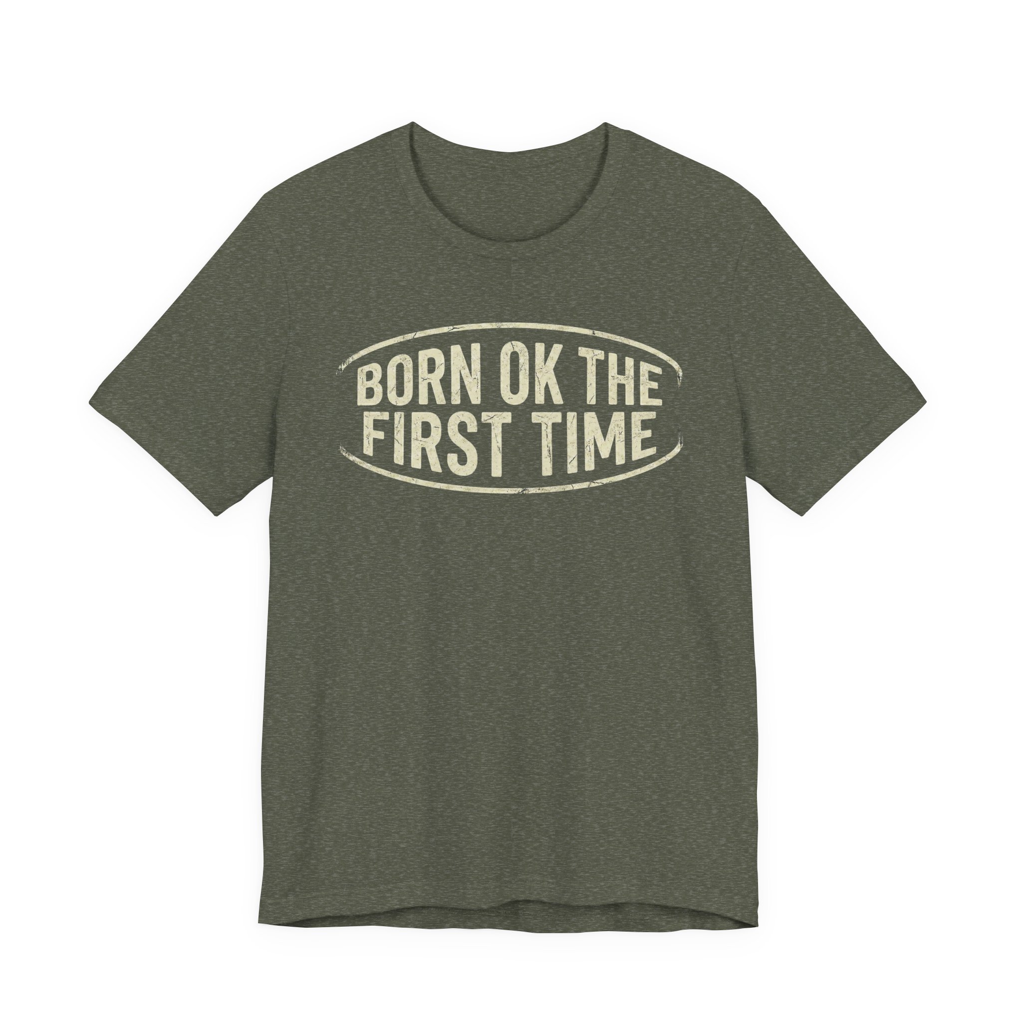 Born OK the First Time T-Shirt | Affirmation Quote Tee - Image 9