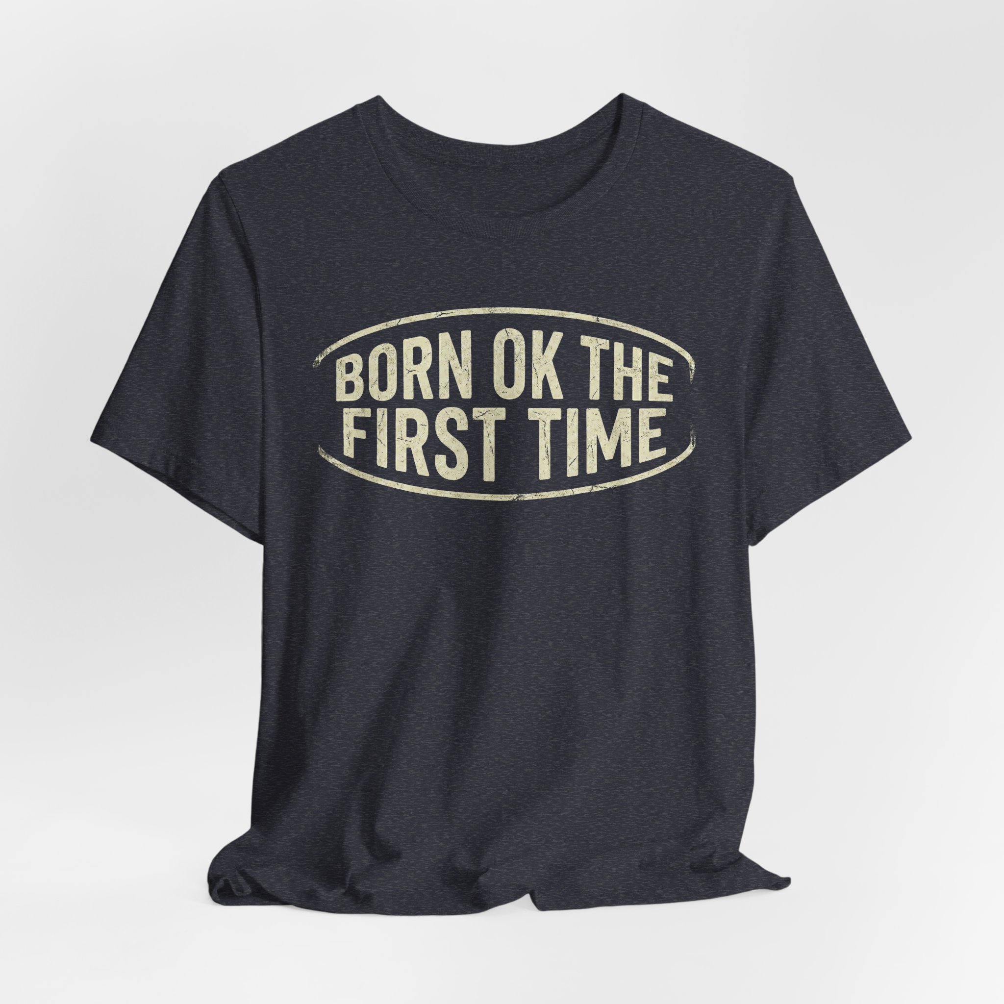 Born OK the First Time T-Shirt | Affirmation Quote Tee - Image 20