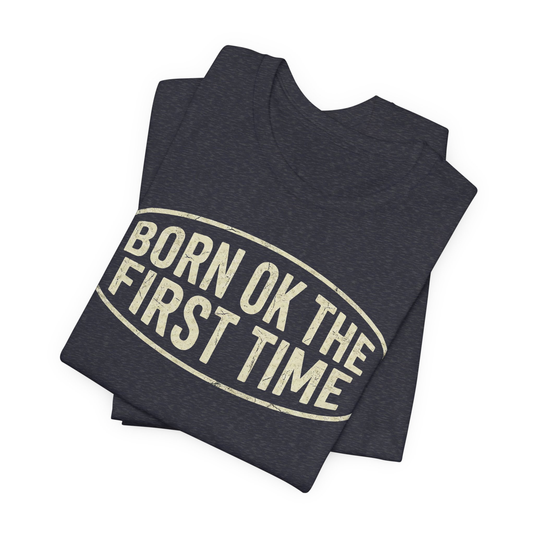 Born OK the First Time T-Shirt | Affirmation Quote Tee - Image 19