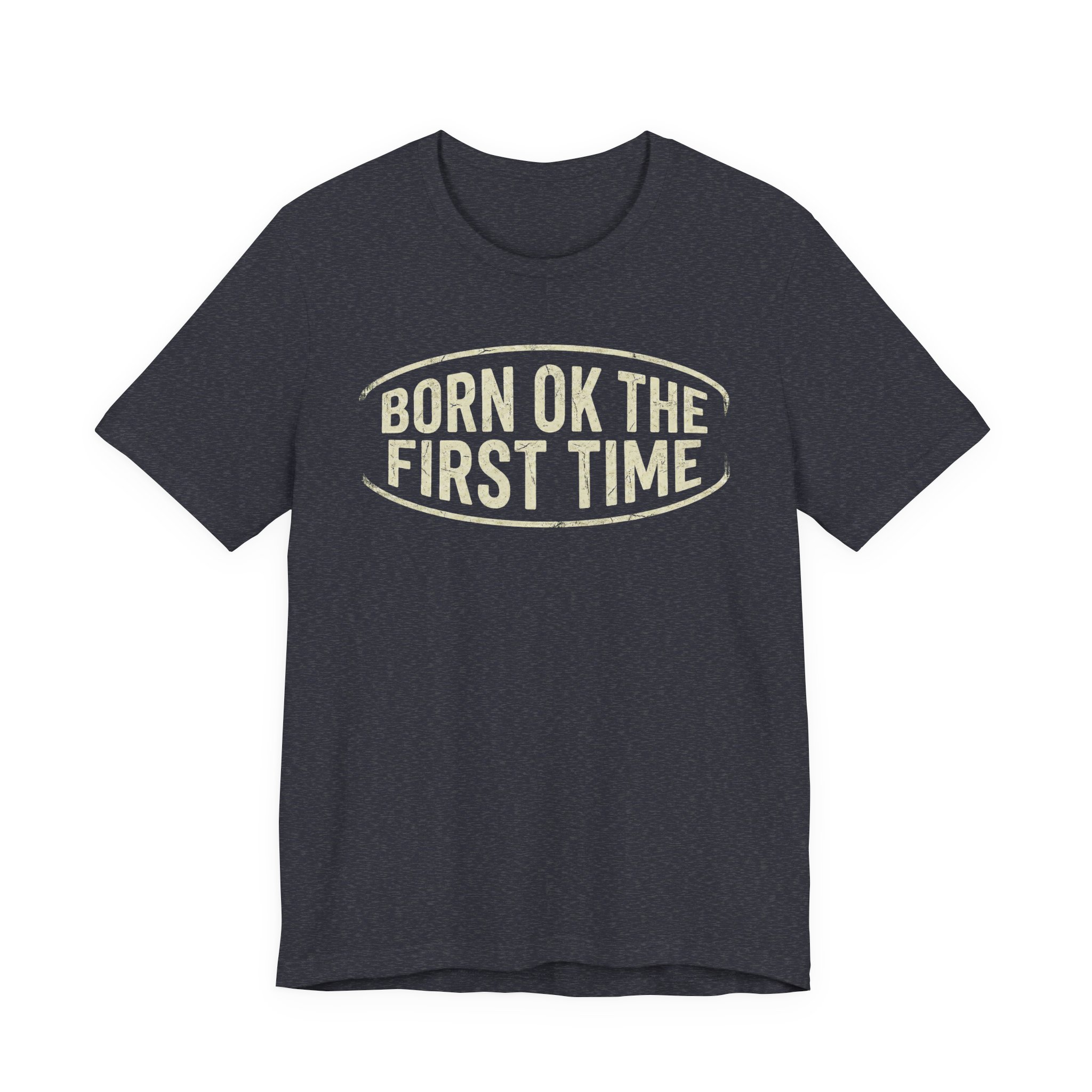 Born OK the First Time T-Shirt | Affirmation Quote Tee - Image 17
