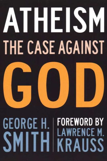 Cover of Atheism: The Case Against God by George H. Smith