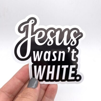 Jesus Wasn't White vinyl sticker featuring bold typography highlighting the historical Middle Eastern identity of Jesus