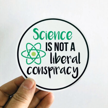 Science Is Not a Liberal Conspiracy vinyl sticker featuring bold typography promoting science, evidence, and critical thinking