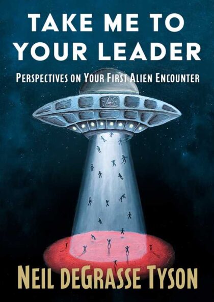 Take Me to Your Leader by Neil deGrasse Tyson Perspectives on Your First Alien Encounter book cover