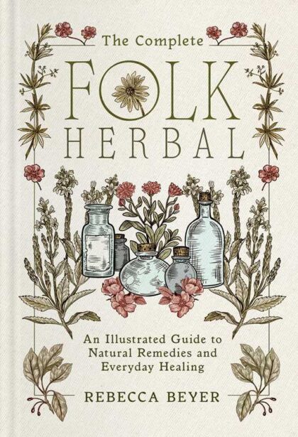 The Complete Folk Herbal by Rebecca Beyer illustrated guide to natural remedies and foraging book cover