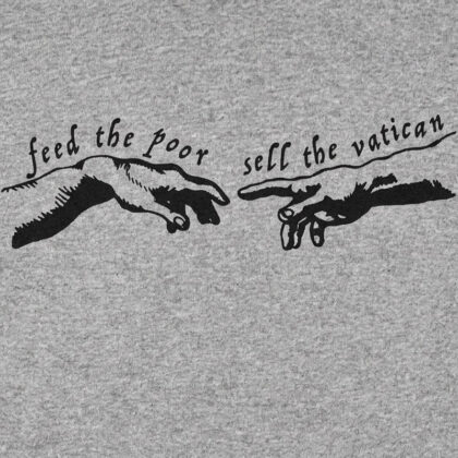 Feed the Poor Sell the Vatican T-Shirt with Creation of Adam inspired design