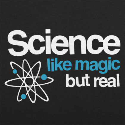 Science Like Magic But Real T-Shirt with atom graphic